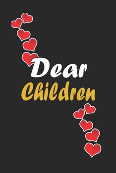 Paperback Dear Children: Notebook Gift For Family Members: Lined Notebook / Journal Gift, 120 Pages, 6x9, Soft Cover, Matte Finish Book