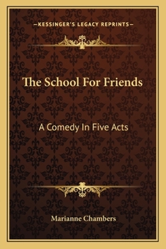 Paperback The School For Friends: A Comedy In Five Acts Book