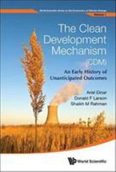 Hardcover Clean Development Mechanism (CDM), The: An Early History of Unanticipated Outcomes Book