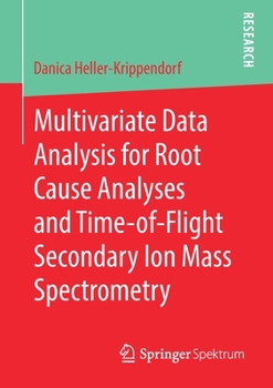 Paperback Multivariate Data Analysis for Root Cause Analyses and Time-Of-Flight Secondary Ion Mass Spectrometry Book