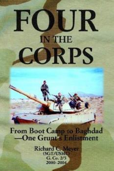 Paperback Four in the Corps: From Boot Camp to Baghdad- One Grunt's Enlistment Book
