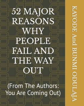 Paperback 52 Major Reasons Why People Fail and the Way Out: (From The Authors: You Are Coming Out) Book