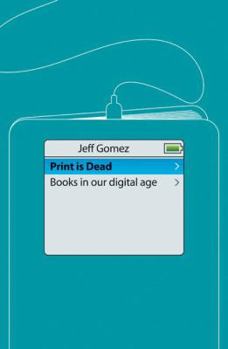 Hardcover Print Is Dead: Books in Our Digital Age Book