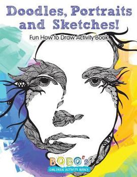 Paperback Doodles, Portraits and Sketches! Fun How to Draw Activity Book
