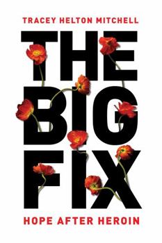 Hardcover The Big Fix: Hope After Heroin Book