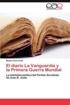 El diario La Vanguardia y la Primera Guerra Mundial: La identidad política del Partido Socialista de Juan B. Justo