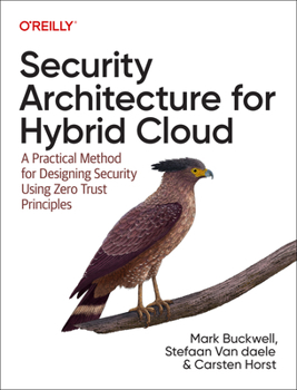 Paperback Security Architecture for Hybrid Cloud: A Practical Method for Designing Security Using Zero Trust Principles Book