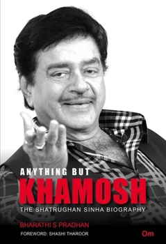 Hardcover Anything But Khamosh: The Shatrughan Sinha Biography Book