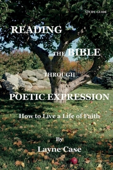 Paperback Reading the Bible Through Poetic Expression: How to Live a Life of Faith Book