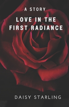 Paperback Love in the First Radiance: A Story Book
