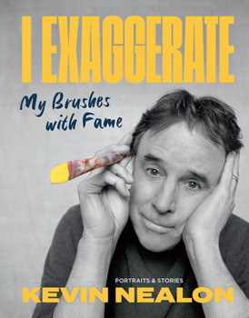 Hardcover I Exaggerate: My Brushes with Fame Book
