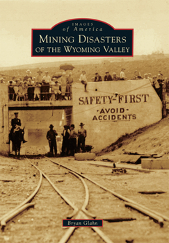 Mining Disasters of the Wyoming Valley - Book  of the Images of America: Pennsylvania
