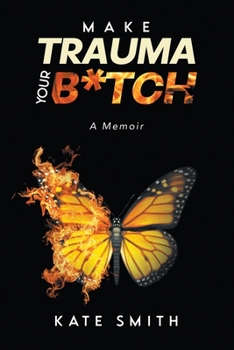 Paperback Make Trauma Your B*tch: A Memoir Book