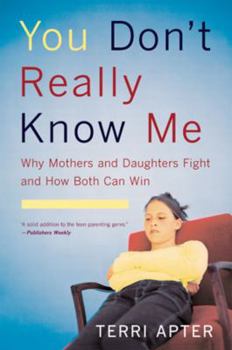 Paperback You Don't Really Know Me: Why Mothers and Daughters Fight and How Both Can Win (Revised) Book