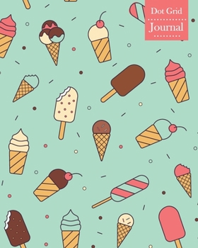 Dot Grid Journal: Notebook Planner with Ice Cream Themed Cover Design
