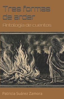 Paperback Tres formas de arder: Antología de cuentos [Spanish] Book