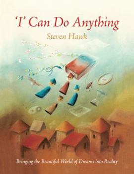 Paperback 'I' Can Do Anything: Bringing the Beautiful World of Dreams into Reality Book