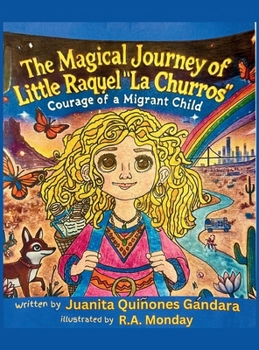 Hardcover The Magical Journey of Little Raquel "La Churros" Courage of a Migrant Child Book