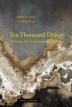 Hardcover Ten Thousand Things: Nurturing Life in Contemporary Beijing Book