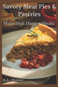 Paperback Savory Meat Pies & Pastries: Main Dish Dinner Meals! Book