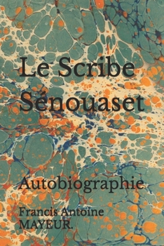Paperback Le Scribe Sénouaset: Autobiographie [French] Book