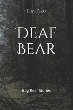 Paperback Deaf Bear: Bog Reef Stories Book