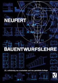 Paperback Bauentwurfslehre: Grundlagen, Normen, Vorschriften über Anlage, Bau, Gestaltung, Raumbedarf, Raumbeziehungen, Maße für Gebäude, Räume, Einrichtungen, ... Menschen als Maß und Ziel (German Edition) [German] Book
