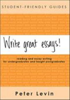 Paperback Student-Friendly Guide: Write Great Essays!: Reading and Essay Writing for Undergraduates and Taught Postgraduates Book