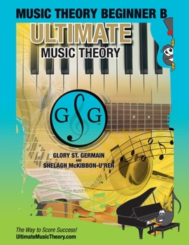 Paperback Music Theory Beginner B Ultimate Music Theory: Music Theory Beginner B Workbook includes 12 Fun and Engaging Lessons, Reviews, Sight Reading & Ear Tra Book