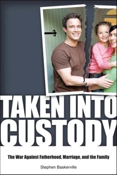 Hardcover Taken Into Custody: The War Against Fathers, Marriage, and the Family Book