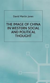 Hardcover The Image of China in Western Social and Political Thought Book