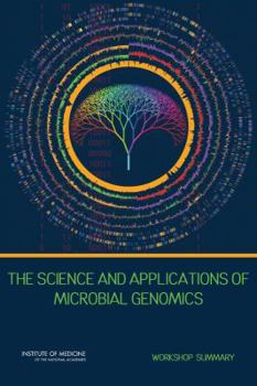 Paperback The Science and Applications of Microbial Genomics: Workshop Summary Book