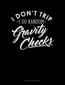 Paperback I Dont Trip I Do Random Gravity Checks: Genkouyoushi Notebook Book