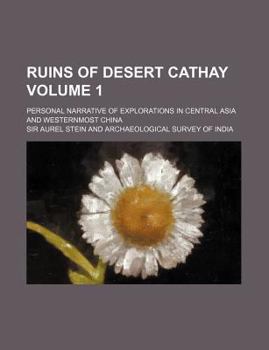 Paperback Ruins of Desert Cathay Volume 1; Personal Narrative of Explorations in Central Asia and Westernmost China Book