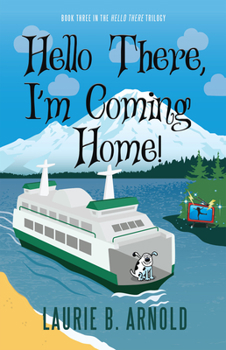 Paperback Hello There, I'm Coming Home!: Book Three in the Hello There Trilogy Book