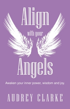 Paperback Align with your Angels: Awaken your inner power, wisdom and joy. Book