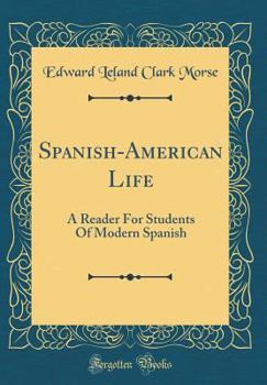 Hardcover Spanish-American Life: A Reader for Students of Modern Spanish (Classic Reprint) [Spanish] Book