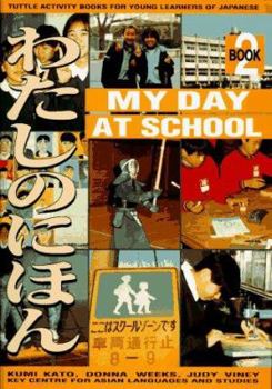 Paperback My Day at School (TUTTLE ACTIVITY BOOKS FOR YOUNG LEARNERS OF JAPANESE) Book