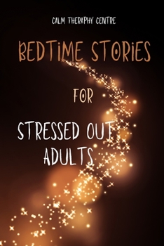 Paperback Bedtime Stories for Stressed Out Adults Book