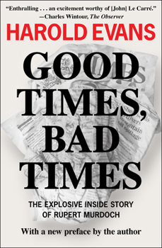 Paperback Good Times, Bad Times: The Explosive Inside Story of Rupert Murdoch Book