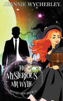 The Mysterious Mr Wylie - Book #6 of the Wonky Inn