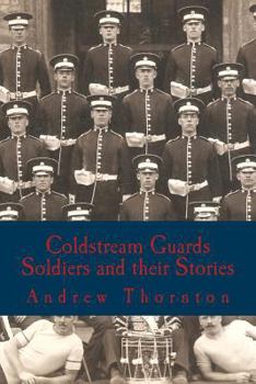 Paperback Coldstream Guards: Soldiers and their Stories Book