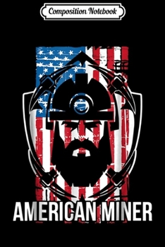 Composition Notebook: Underground Mining Gift American Coal and Gold Miner Journal/Notebook Blank Lined Ruled 6x9 100 Pages