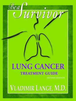 Paperback Be a Survivor: Lung Cancer Treatment Guide, New Revised Edition Book