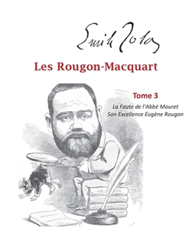 Les Rougon-Macquart: Tome 3 La Faute de l'Abbé Mouret, Son Excellence Eugène Rougon (French Edition) - Book #3 of the Os Rougon-Macquart
