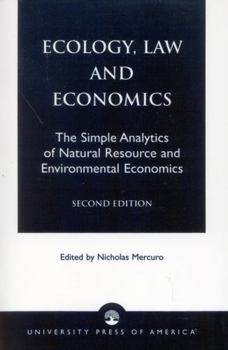 Paperback Ecology, Law and Economics: The Simple Analytics of Natural Resource and Environmental Economics Book