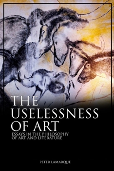 Paperback The Uselessness of Art: Essays in the Philosophy of Art and Literature Book