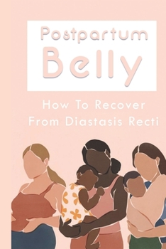 Paperback Postpartum Belly: How To Recover From Diastasis Recti: Post Pregnancy Belly Workout Book