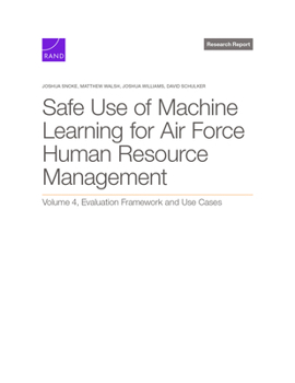 Paperback Safe Use of Machine Learning for Air Force Human Resource Management: Evaluation Framework and Use Cases, Volume 4 Book