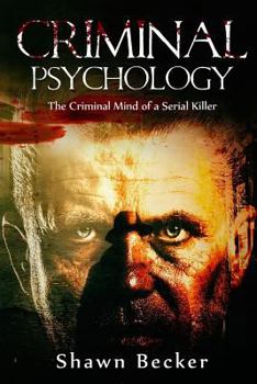 Paperback Criminal Psychology: The Criminal Mind of a Serial Killer Book